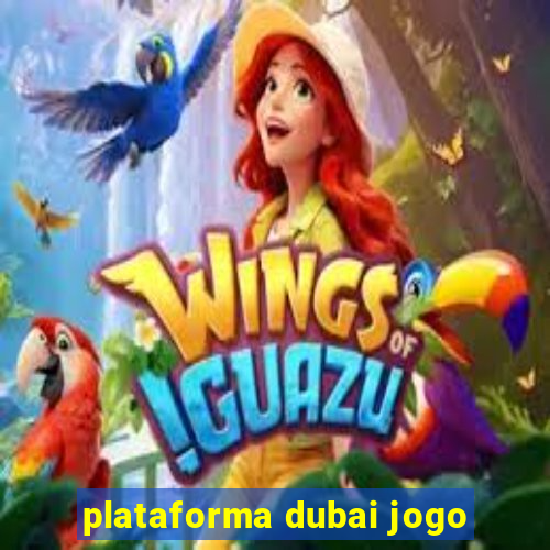 plataforma dubai jogo